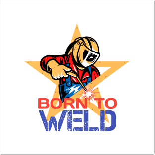 born to weld Posters and Art